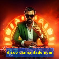 disco diamantado ncm